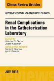 Renal Complications in the Catheterization Laboratory, An Issue of Interventional Cardiology Clinics (eBook, ePUB)