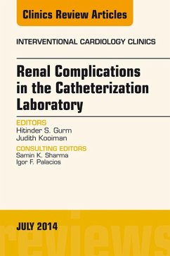 Renal Complications in the Catheterization Laboratory, An Issue of Interventional Cardiology Clinics (eBook, ePUB) - Gurm, Hitinder S.