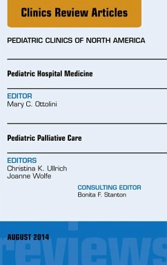 Pediatric Hospital Medicine and Pediatric Palliative Care, An Issue of Pediatric Clinics (eBook, ePUB) - Ottolini, Mary C.; Ullrich, Christina K.