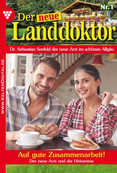 Der neue Landdoktor 1 – Arztroman (eBook, ePUB) - Hofreiter, Tessa