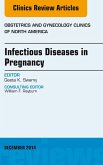 Infectious Diseases in Pregnancy, An Issue of Obstetrics and Gynecology Clinics (eBook, ePUB)