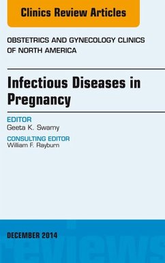 Infectious Diseases in Pregnancy, An Issue of Obstetrics and Gynecology Clinics (eBook, ePUB) - Swamy, Geeta K.