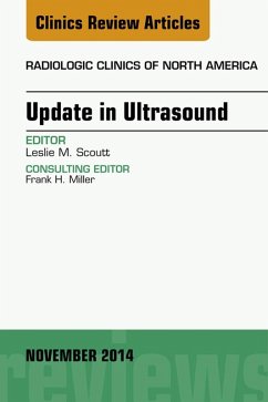 Update in Ultrasound, An Issue of Radiologic Clinics of North America, E-Book (eBook, ePUB) - Scoutt, Leslie M.