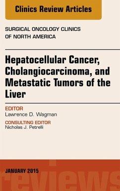 Hepatocellular Cancer, Cholangiocarcinoma, and Metastatic Tumors of the Liver, An Issue of Surgical Oncology Clinics of North America (eBook, ePUB) - Wagman, Lawrence