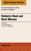 Pediatric Head and Neck Masses, An Issue of Otolaryngologic Clinics of North America (eBook, ePUB)