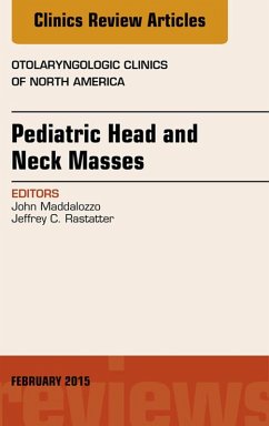 Pediatric Head and Neck Masses, An Issue of Otolaryngologic Clinics of North America (eBook, ePUB) - Maddalozzo, John
