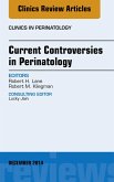 Current Controversies in Perinatology, An Issue of Clinics in Perinatology (eBook, ePUB)