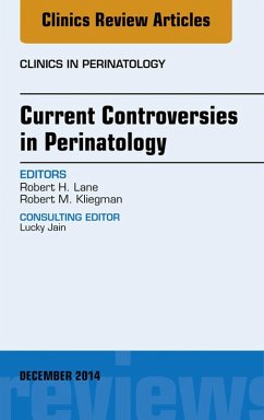 Current Controversies in Perinatology, An Issue of Clinics in Perinatology (eBook, ePUB) - Lane, Robert H.