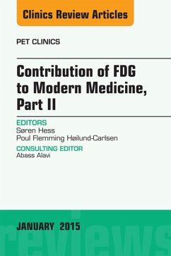 Contribution of FDG to Modern Medicine, Part II, An Issue of PET Clinics (eBook, ePUB) - Hess, Søren