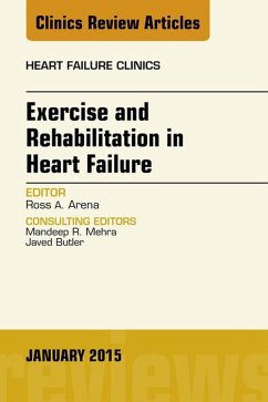 Exercise and Rehabilitation in Heart Failure, An Issue of Heart Failure Clinics (eBook, ePUB) - Arena, Ross