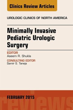 Minimally Invasive Pediatric Urologic Surgery, An Issue of Urologic Clinics (eBook, ePUB) - Shukla, Aseem R.