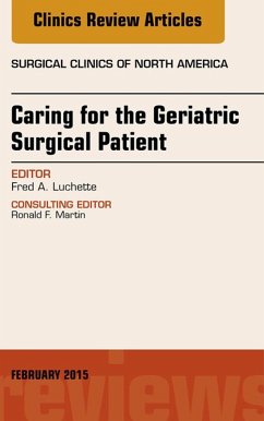 Caring for the Geriatric Surgical Patient, An Issue of Surgical Clinics (eBook, ePUB) - Luchette, Fred A.