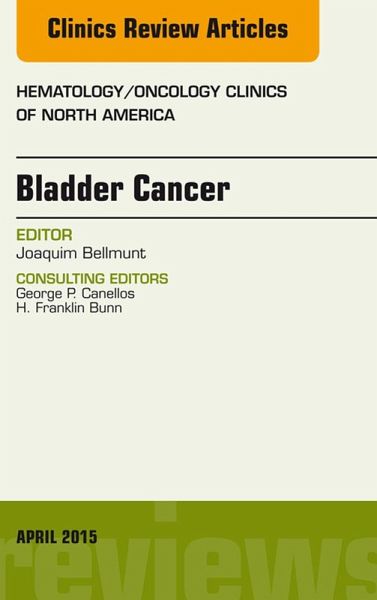 Bladder Cancer, An Issue of Hematology/Oncology Clinics of North America (eBook, ePUB)