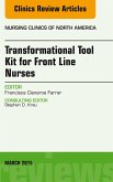 Transformational Tool Kit for Front Line Nurses, An Issue of Nursing Clinics of North America (eBook, ePUB)