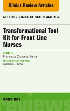 Transformational Tool Kit for Front Line Nurses, An Issue of Nursing Clinics of North America (eBook, ePUB) - Farrar, Francisca Cisneros