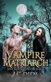 Vampire Matriarch (Shifter Squad, #7) (eBook, ePUB) Vampire Matriarch (Shifter Squad, #7) (eBook, ePUB)