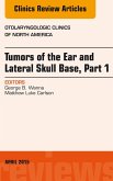Tumors of the Ear and Lateral Skull Base: Part 1, An Issue of Otolaryngologic Clinics of North America (eBook, ePUB)