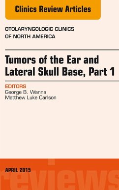 Tumors of the Ear and Lateral Skull Base: Part 1, An Issue of Otolaryngologic Clinics of North America (eBook, ePUB) - Wanna, George B.
