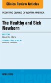 The Healthy and Sick Newborn, An Issue of Pediatric Clinics (eBook, ePUB)