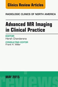 Advanced MR Imaging in Clinical Practice, An Issue of Radiologic Clinics of North America (eBook, ePUB) - Chandarana, Hersh