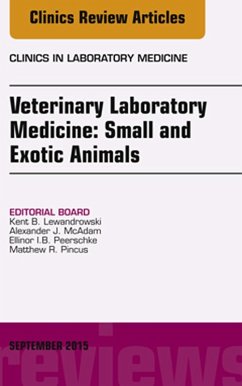 Veterinary Laboratory Medicine: Small and Exotic Animals, An Issue of Clinics in Laboratory Medicine (eBook, ePUB)