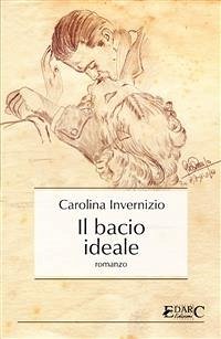 Il bacio ideale (eBook, ePUB) - Invernizio, Carolina