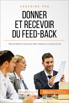 Donner et recevoir du feed-back (eBook, ePUB) - Bronckart, Véronique; 50Minutes