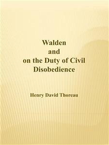 Walden and on the Duty of Civil Disobedience (eBook, ePUB) - David Thoreau, Henry; David Thoreau, Henry