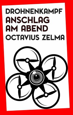 Drohnenkampf: Anschlag am Abend (eBook, ePUB) - Zelma, Octavius