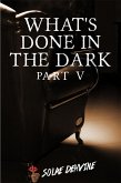 What's Done in the Dark: Part 5 (What's Done in the Dark Series, #5) (eBook, ePUB)