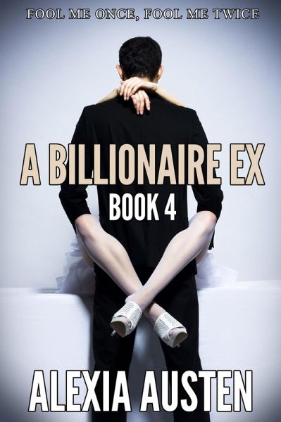 A Billionaire Ex (Book 4) (eBook, ePUB)