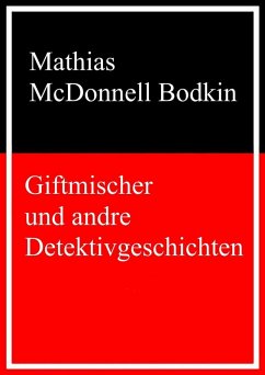 Giftmischer und andre Detektivgeschichten (eBook, ePUB) - McDonnell Bodkin, Mathias