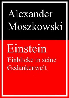 Einstein - Einblicke in seine Gedankenwelt (eBook, ePUB) - Moszkowski, Alexander