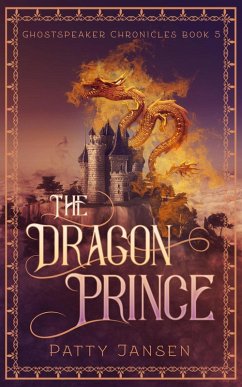 The Dragon Prince (Ghostspeaker Chronicles, #5) (eBook, ePUB) - Jansen, Patty