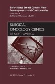 Early-Stage Breast Cancer: New Developments and Controversies, An Issue of Surgical Oncology Clinics - E- Book (eBook, ePUB)