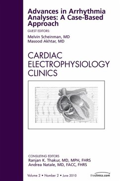 Advances in Arrhythmia Analyses: A Case-Based Approach, An Issue of Cardiac Electrophysiology Clinics (eBook, ePUB) - Scheinman, Melvin M.; Akhtar, Masood
