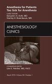 Anesthesia for Patients Too Sick for Anesthesia, An Issue of Anesthesiology Clinics (eBook, ePUB)