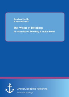 The World of Retailing: An Overview of Retailing & Indian Retail - Shahid, Shadma