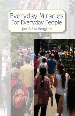 Everyday Miracles For Everyday People (eBook, ePUB) - Houglum, Joel; Houglum, Rita