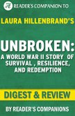 Unbroken: A World War II Story of Survival, Resilience, and Redemption by Laura Hillenbrand   Digest & Review (eBook, ePUB)