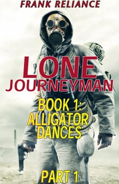 Lone Journeyman Book 1: Alligator Dances Part 1 (eBook, ePUB) - Reliance, Frank