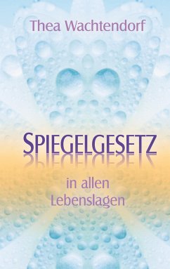 Spiegelgesetz in allen Lebenslagen - Wachtendorf, Thea