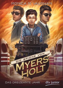 Das dreizehnte Jahr / Die Spione von Myers Holt Bd.3 - Vaughan, Monica M.