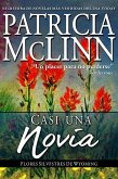 Casi una Novia (Flores Silvestres de Wyoming, #2) (eBook, ePUB) Casi una Novia (Flores Silvestres de Wyoming, #2) (eBook, ePUB)