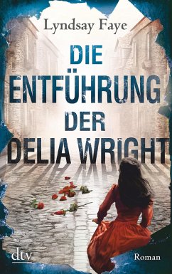 Die Entführung der Delia Wright / Timothy Wilde Bd.2 - Faye, Lyndsay