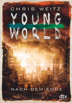 Nach dem Ende / Young World Bd.2 - Weitz, Chris