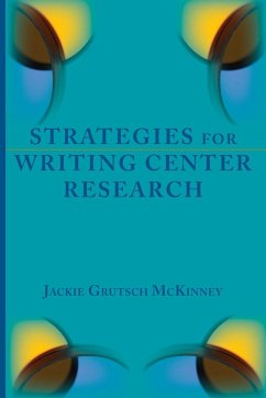 Strategies for Writing Center Research - Grutsch McKinney, Jackie