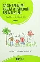 Cocuk Resimleri Analizi ve Psikolojik Resim Testleri - Halmatov, Sultanberk