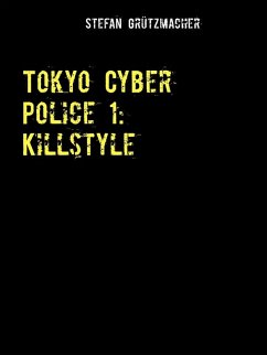 Tokyo Cyber Police 1: Killstyle (eBook, ePUB)