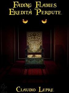 Fading Flames Vol. I - Eredità Perdute (eBook, ePUB) - Lepre, Claudio